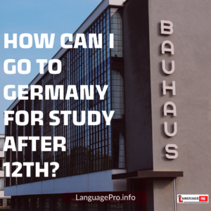 Read more about the article HOW CAN I GO TO GERMANY FOR STUDY AFTER 12TH ?