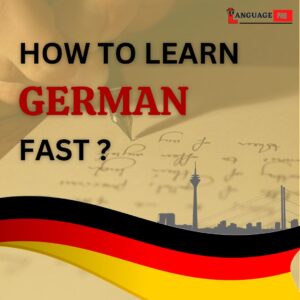 Read more about the article HOW TO LEARN GERMAN FAST